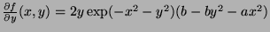 $ \frac{\partial f}{\partial y}(x,y) = 2y\exp(-x^2-y^2)(b - by^2 - ax^2)$