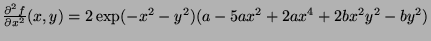 $ \frac{\partial^2 f}{\partial x^2}(x,y) = 2\exp(-x^2-y^2)(a-5ax^2+2ax^4+2bx^2y^2-by^2)$