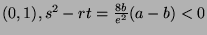$ (0,1), s^2 - rt = \frac{8b}{e^2}(a-b) < 0$