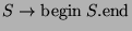 $ S\rightarrow\hbox{begin}\;S.\hbox{end}$