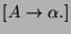 $ [A\rightarrow \alpha .]$