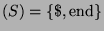 $ (S)=\{\$,\hbox{end}\}$