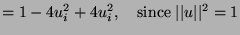 $\displaystyle = 1 - 4 u_i^2 + 4 u_i^2, \quad \hbox{since} \; \vert\vert u\vert\vert^2 = 1$