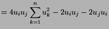 $\displaystyle = 4 u_iu_j\sum_{k=1}^n u_k^2 - 2u_iu_j - 2u_ju_i $