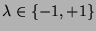 $ \lambda \in \{ -1,+1 \}$