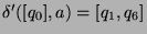 $ \delta'([q_0],a)=[q_1,q_6]$