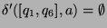 $ \delta'([q_1,q_6],a)=\emptyset$