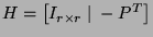 $ H = \left[ I_{r \times r} \; \vert \; -P^T \right]$