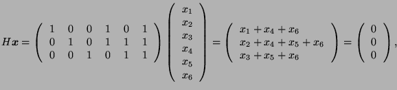 $\displaystyle H \boldsymbol{x} = \left( \begin{tabular}{cccccc}
1 & 0 & 0 & 1 &...
...\right) = \left( \begin{tabular}{c}
0 \\
0 \\
0 \\
\end{tabular} \right),$