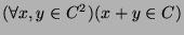 $ (\forall x,y \in C^2)(x+y \in C)$