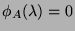 $ \phi_A(\lambda) = 0$