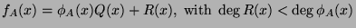 $ f_A(x) = \phi_A(x)Q(x) + R(x), \; \hbox{with} \; \deg R(x) < \deg \phi_A(x)$