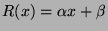 $ R(x) = \alpha x + \beta$