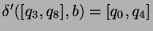 $ \delta'([q_3,q_8],b)=[q_0,q_4]$