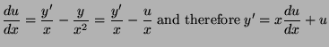 $\displaystyle \frac{du}{dx} = \frac{y'}{x} - \frac{y}{x^2} = \frac{y'}{x} - \frac{u}{x} \; \hbox{and therefore} \; y' = x\frac{du}{dx} + u$