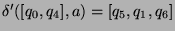 $ \delta'([q_0,q_4],a)=[q_5,q_1,q_6]$