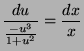 $\displaystyle \frac{du}{\frac{-u^3}{1+u^2}} = \frac{dx}{x}$