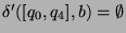 $ \delta'([q_0,q_4],b)=\emptyset$