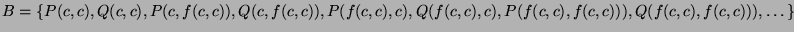 $ B = \{ P(c,c), Q(c,c), P(c, f(c,c)), Q(c,f(c,c)), P(f(c,c),c), \\
Q(f(c,c),c), P(f(c,c),f(c,c))), Q(f(c,c),f(c,c))), \dots \}$